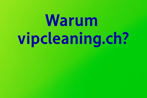 Warum vipcleaning.ch wählen? Ihre Vorteile auf einen Blick – Exklusive Premium Reinigungsdienste Schweiz